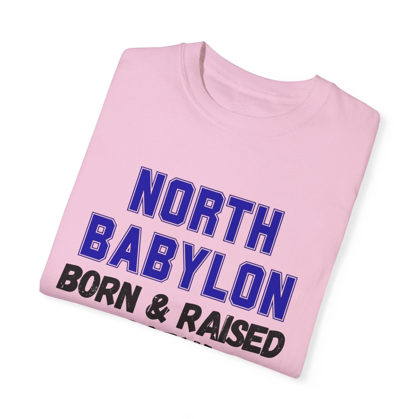 North Babylon "Born & Raised, Baby" Unisex T-Shirt - Multiple Colors Available