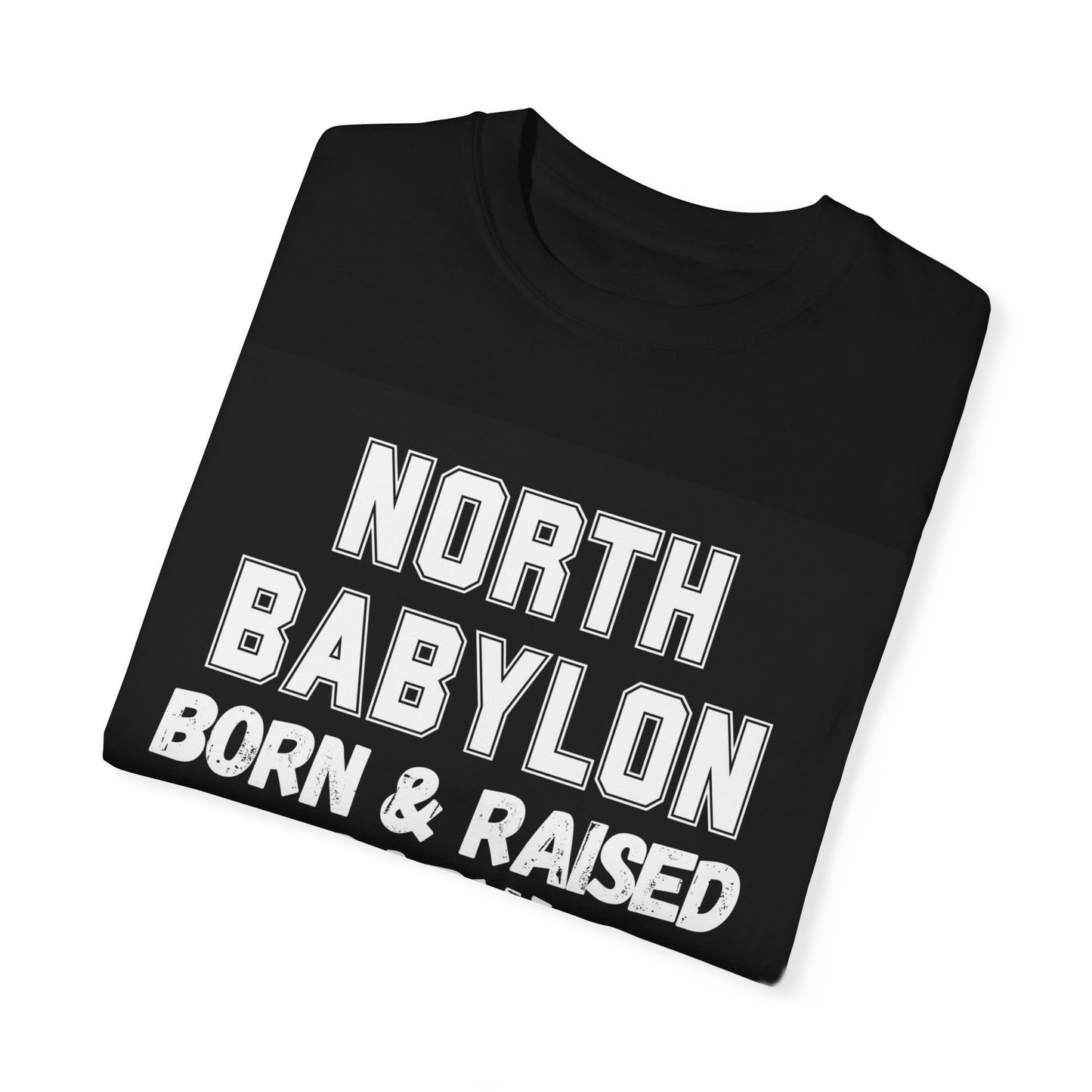 North Babylon "Born & Raised, Baby" Unisex T-Shirt - Multiple Colors Available