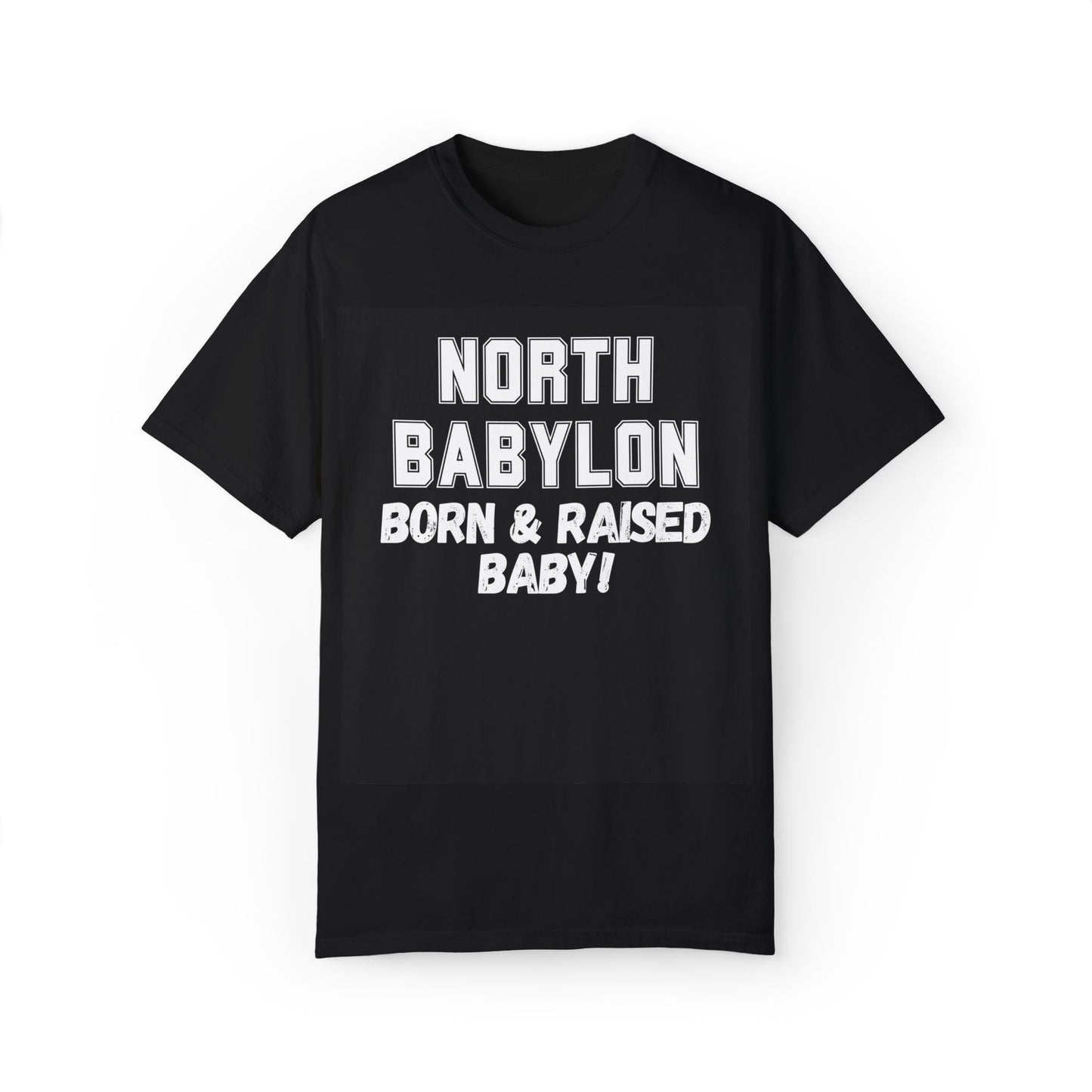 North Babylon "Born & Raised, Baby" Unisex T-Shirt - Multiple Colors Available