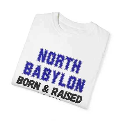 North Babylon "Born & Raised, Baby" Unisex T-Shirt - Multiple Colors Available